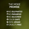 
The Moxie Promise for Oil Mighty Strengthening Hair Oil: no sulphates, no parabens, no silicones, color safe, 100% vegan and cruelty free